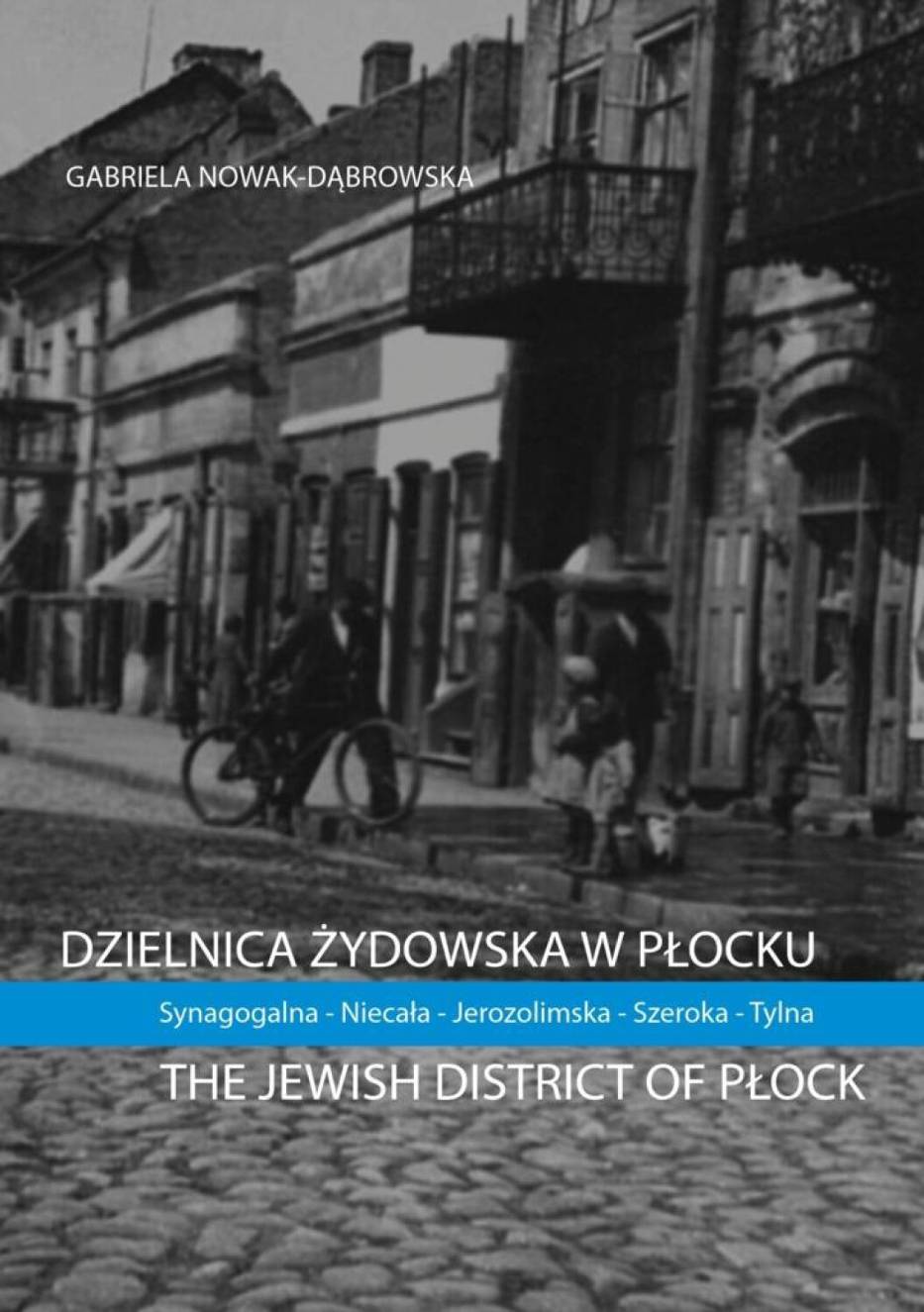 Płock, którego już nie ma. Powstała książka o dzielnicy żydowskiej w naszym mieście 