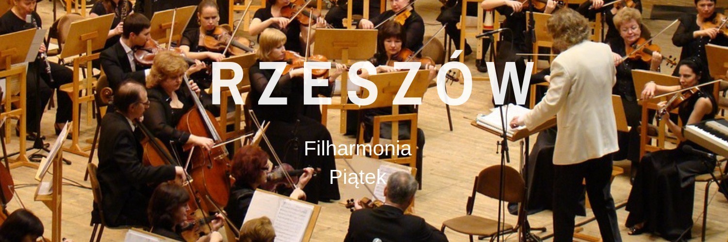 10 maja, piątek, godz. 19:00, Filharmonia Podkarpacka.
