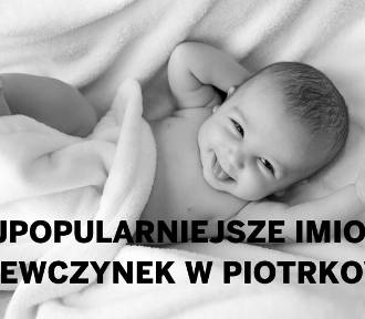 Najpopularniejsze imiona nadawane dzieciom w Piotrkowie