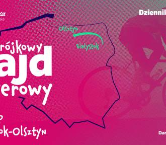 Trójkowy Rajd Rowerowy. Etap IV z Białegostoku do Olsztyna