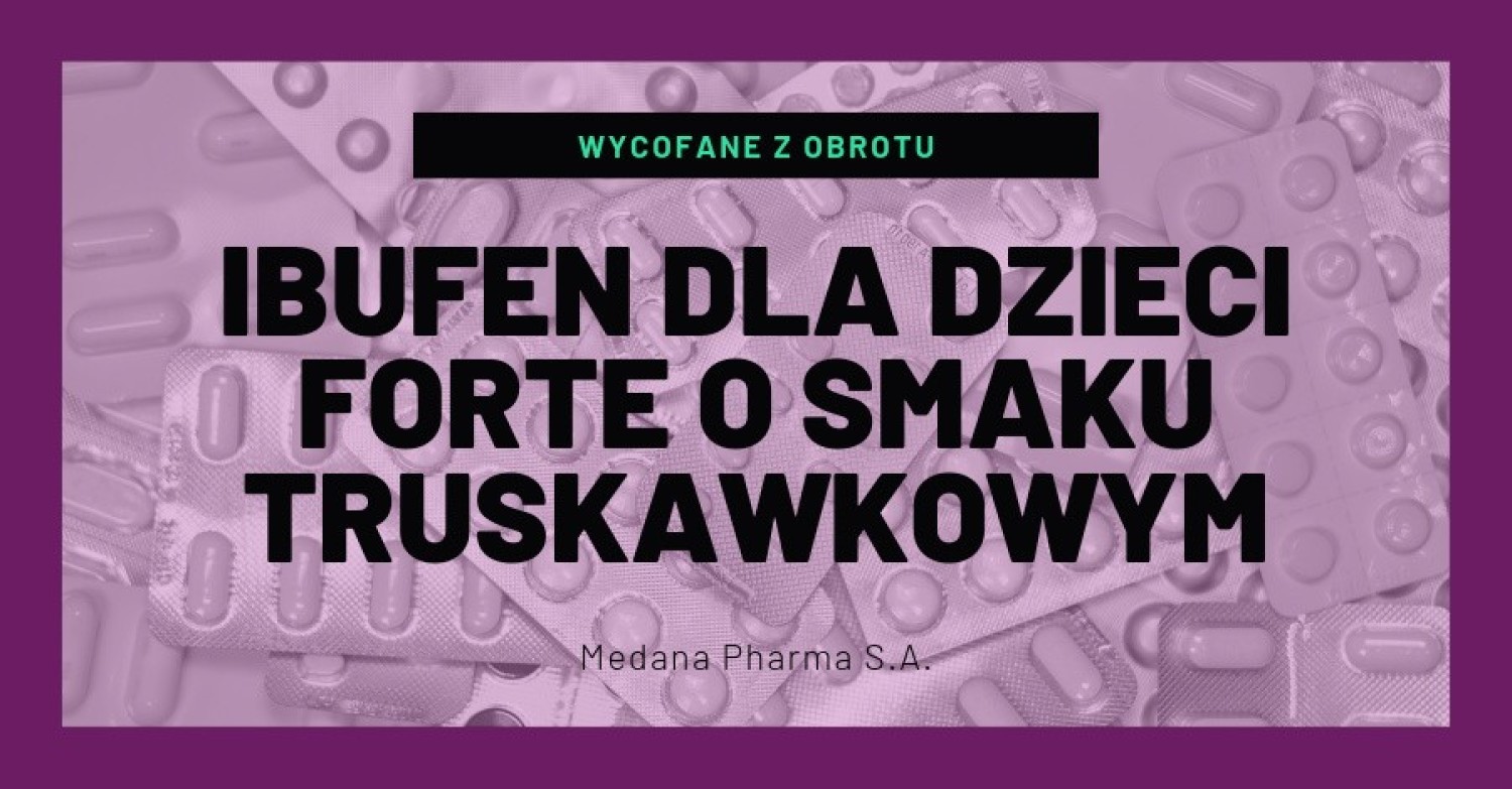 Ibufen dla dzieci FORTE wycofany z aptek decyzją GIF