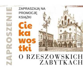 „Ciekawostki o rzeszowskich zabytkach” - spotkanie z E. Dawidziak i K. Chomiczewską
