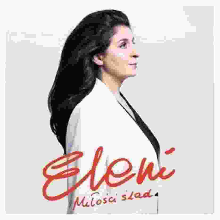 Eleni, Miłości ślad, Rok premiery: 2013, Wydawca: EMI Music Poland