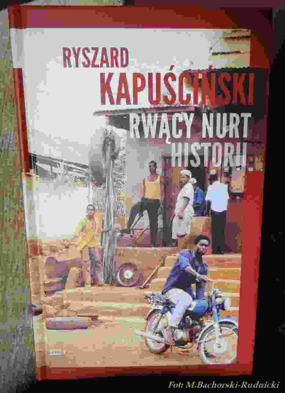 Ryszard Kapuściński: Rwący nurt historii