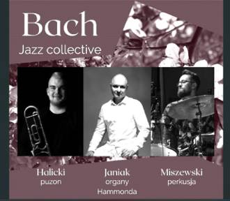 Jazzowe trio zagra utwory Bacha. To będzie muzyczna uczta