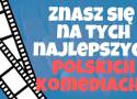 QUIZ. Jak dobrze znasz się na najlepszych polskich komediach? Sprawdź się koniecznie!