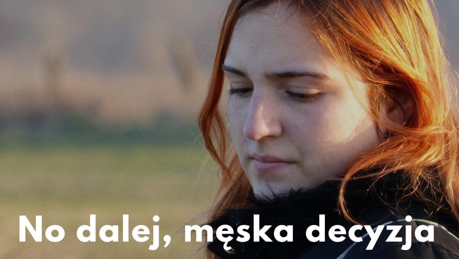 No dalej, męska decyzja