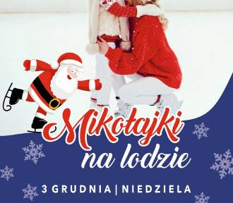 Mikołajki na lodzie" – Świąteczna zabawa dla wszystkich na lodowisku Helena