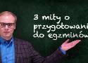 Obalamy mity dotyczące przygotowań do egzaminu ósmoklasisty i matury. Sprawdź, czy uczysz się skutecznie!