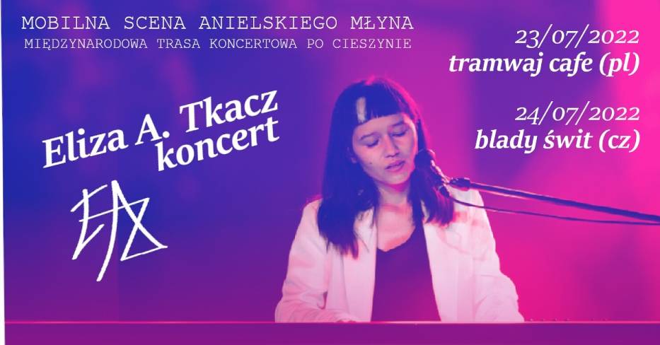 Eliza A. Tkacz zaprasza na swój występ w ramach Mobilnej Sceny Anielskiego Młyna