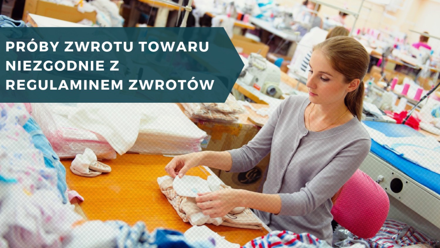 Próby zwrotu towaru niezgodnie z regulaminem zwrotów