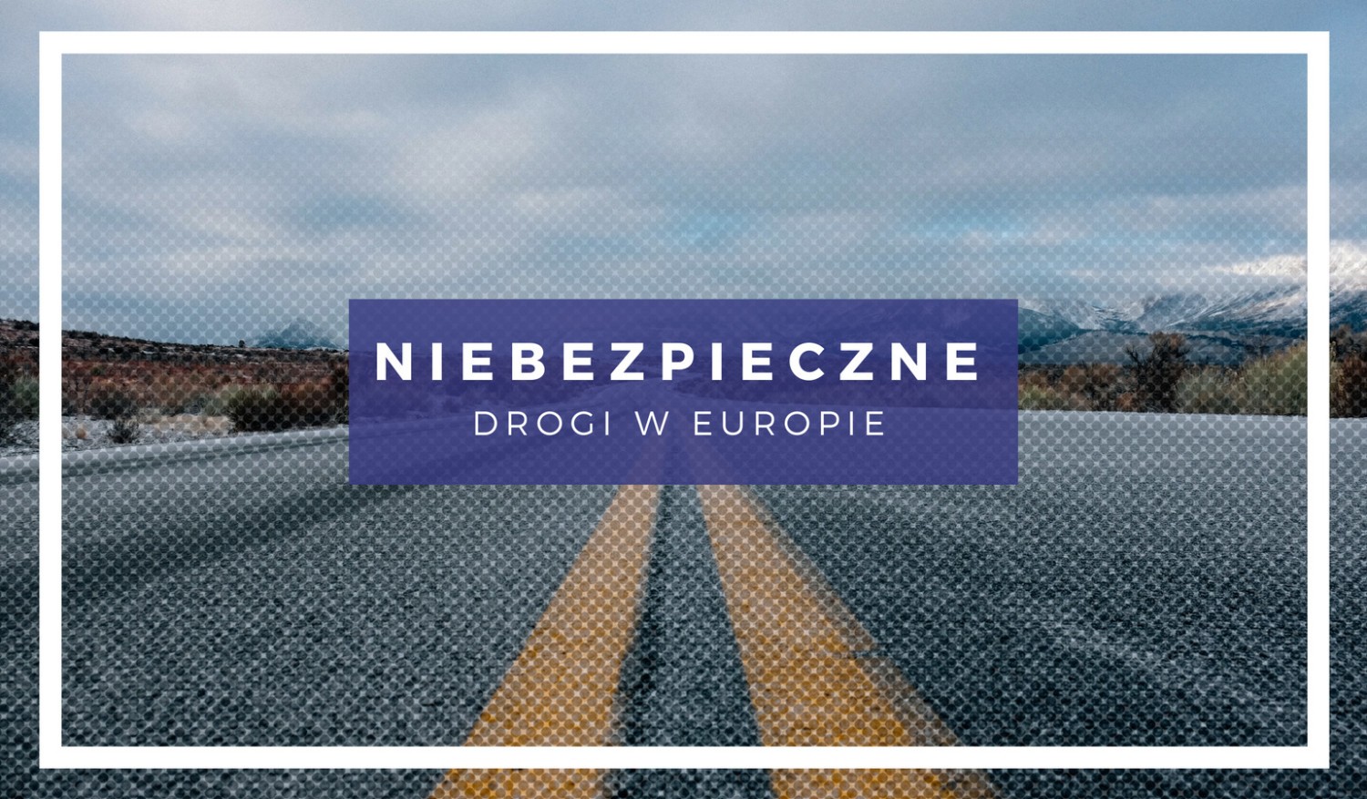 Najbardziej niebezpieczne drogi w Europie