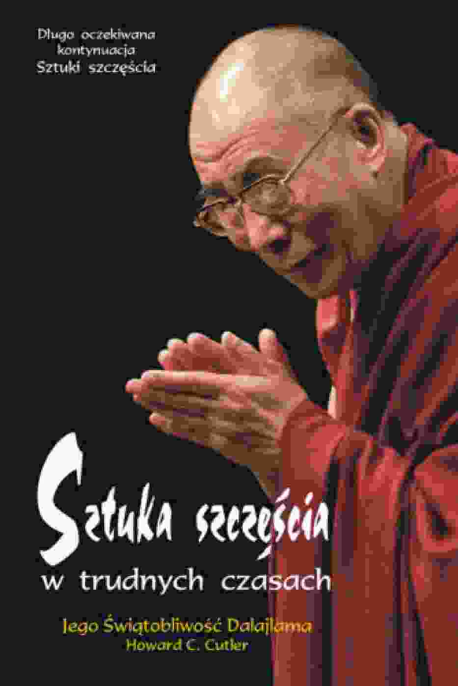 "Sztuka szczęścia w trudnych czasach" Dalajlama, Howard C