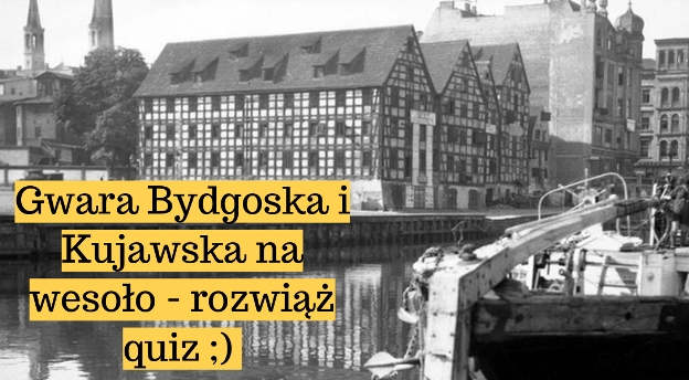 Gwara Bydgoska i Kujawska na wesoło. Czy znasz te słowa? [quiz 2021]