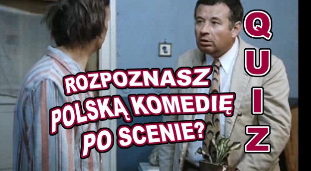 Rozpoznasz tę polską komedię tylko po jednej scenie?